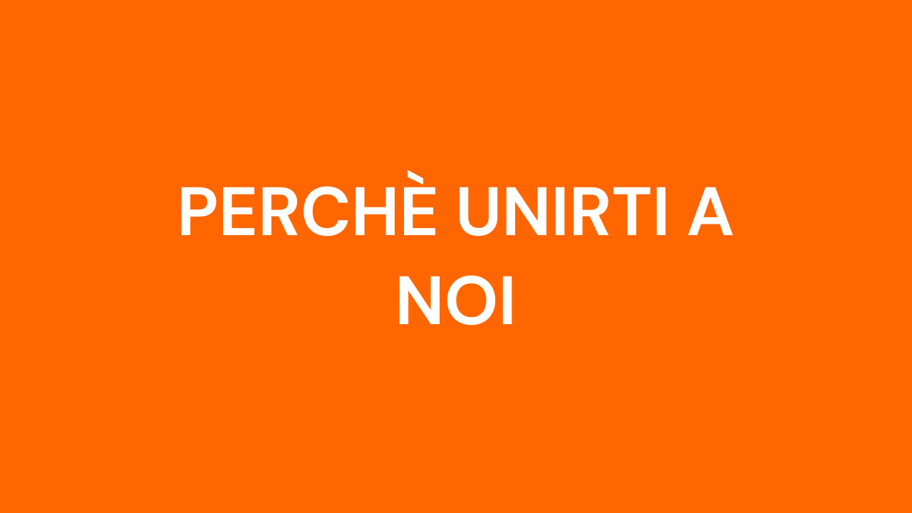 Perché unirti a noi