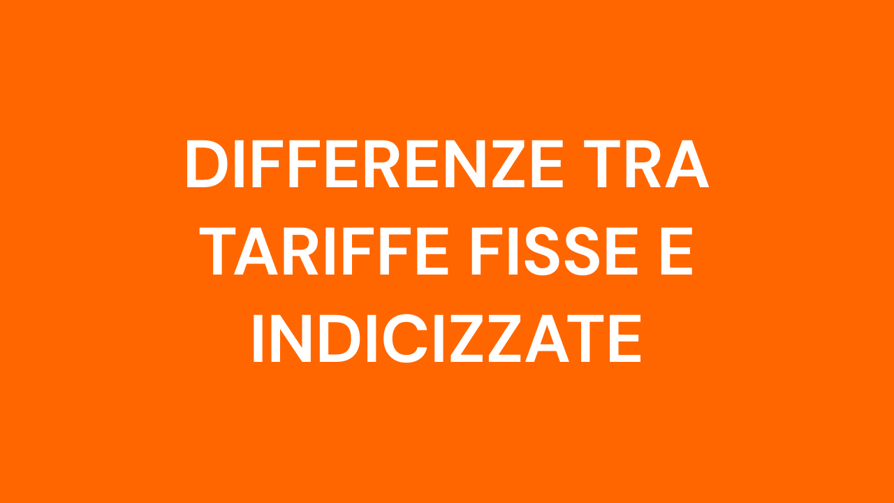 Differenze tra tariffe fisse e indicizzate 